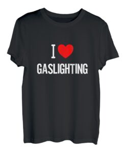 Gaslight I Love Gaslighting lustiges T-Shirt