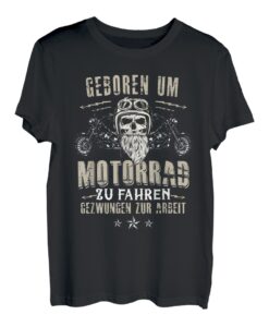 Geboren um Motorrad zu fahren Gezwungen zur Arbeit - Biker T-Shirt