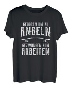 Geboren um zu Angeln gezwungen zum Arbeiten Angler Fischer T-Shirt