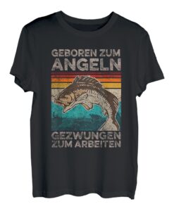 geboren zum angeln gezwungen zum arbeiten T-Shirt