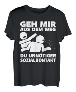 Geh mir aus dem Weg du unnötiger Sozialkontakt lustig T-Shirt