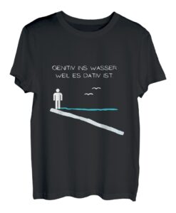 Genitiv ins Wasser weil es Dativ ist lustiger Spruch T-Shirt
