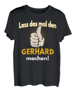 Gerhard Geschenk personalisiertes Shirt witziger Spruch T-Shirt