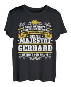 Gerhard Name Lustiges Majestät Shirt Vorname Geschenk-Idee
