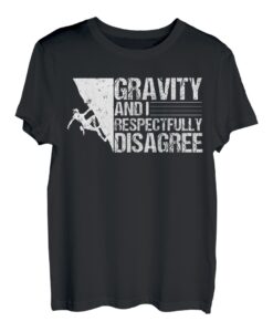 Gravity und ich sind respektvoll anderer Meinung Funny Rock Climbing T-Shirt