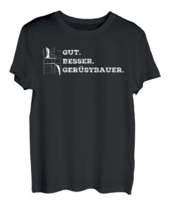 Gut Besser Gerüstbauer - Lustige Sprüche für Gerüstbauer T-Shirt