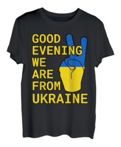 Guten Abend, wir kommen aus der Ukraine | Patriotischer T-Shirt