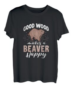 Gutes Holz macht einen Biber glücklich T-Shirt