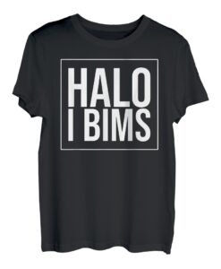 Halo i bims T-Shirt