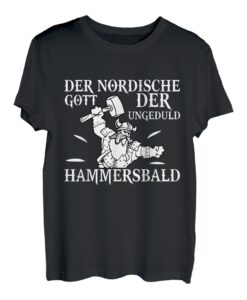 Hammersbald Nordische Mythologie Geduld Ungeduld T-Shirt