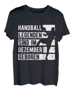 Handball Legenden sind im Dezember geboren Geburtstag T-Shirt