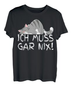 Hapfox Ich Muss Gar Nix Geschenke für Katzenliebhaber T-Shirt