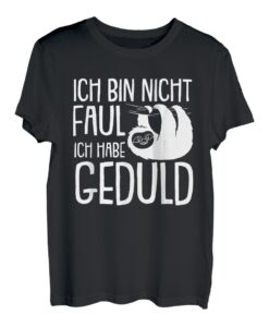 Hapfox tshirt ich bin nicht Faul Geduld Hapfoxe Geschenk