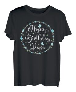 Happy Birthday Papa T-Shirt