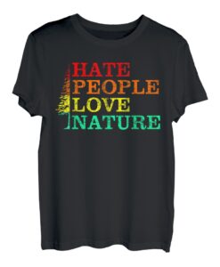 Hate People Love Nature Holzfäller Waldarbeiter Wald Forst T-Shirt