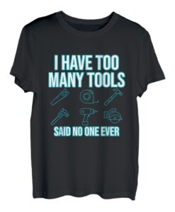 Have Too Many Tools Schreiner-Grafik für Holzbearbeitung und Tischlerarbeiten T-Shirt