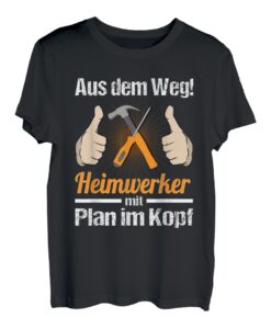 Heimwerker mit Plan im Kopf - Aus dem Weg! T-Shirt