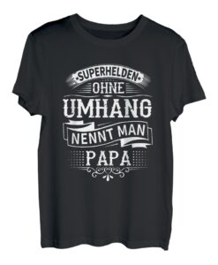 Helden Ohne Umhang nennt man Papa Shirt für Vatertag T-Shirt