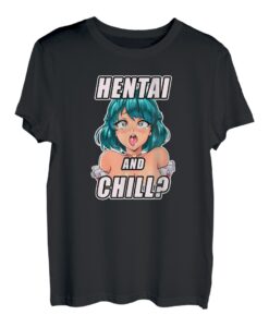 Hentai and Chill I Japan Mädchen Anime Otaku Waifu T-Shirt