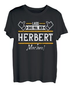 Herbert | Lass das den Herbert machen | Vornamen T-Shirt