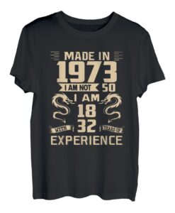 Hergestellt im Jahr 1973 I Am Not 50 I Am 18 With 32 Years Of Erfahrung T-Shirt