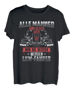Herren Alle Männer Sind Gleich Nur Die Besten Werden LKW Fahrer LKW T-Shirt
