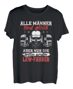 Herren Alle Männer Sind Gleich Nur Die Besten Werden LKW Fahrer LKW T-Shirt