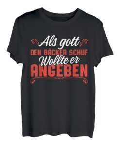Herren Als Gott den Bäcker schuf wollte er angeben lustiges Bäcker T-Shirt
