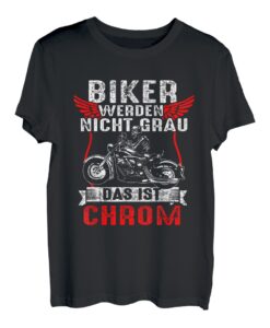 Herren Biker Werden Nicht Grau Das Ist Chrom Motorradfahrer Biker T-Shirt