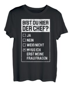 Herren Bist Du Hier Der Chef Lustiger Spruch Ehemann Papa Vatertag T-Shirt