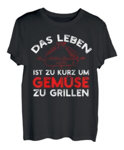 Herren Das Leben Ist Zu Kurz Um Gemüse Grillen Grill T-Shirt