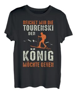 Herren Der König Möchte Tourenski Gehen Skitour Wandern Berge T-Shirt