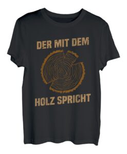 Herren Der mit dem Holz spricht Forstwirt Holzfäller Waldarbeiter T-Shirt