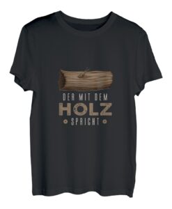 Herren Der mit dem Holz spricht Holzfäller Waldarbeiter Wald Bäume T-Shirt