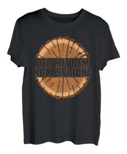 Herren Der mit dem Holz spricht Lustiger Spruch T-Shirt