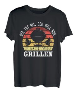 Herren Der tut nix der will nur grillen BBQ Grillen Grill Spruch T-Shirt