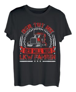 Herren Der Tut Nix Der Will Nur LKW Fahren Brummifahrer Spruch T-Shirt