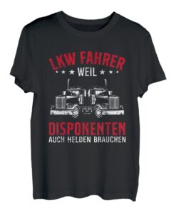 Herren Disponenten brauchen auch Helden, Lkw Fahrer T-Shirt