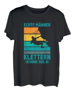 Herren Echte Männer Klettern Ohne Seil Kletterer Bouldern Klettern T-Shirt