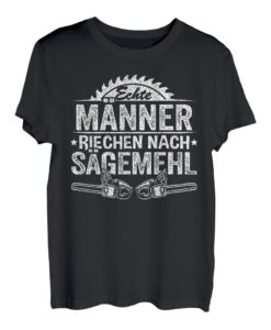 Herren Echte Männer Spruch Sägemehl Holzfäller Lustig Waldarbeiter T-Shirt