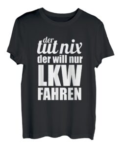 Herren Fernfahrer Lastwagen Der Tut Nix Der Will Nur LKW Fahren T-Shirt