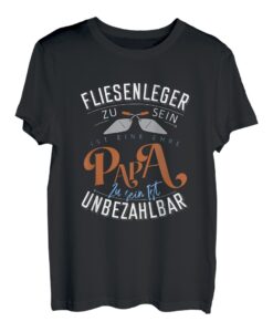 Herren Fliesenleger Zu Sein Ist Eine Ehre Papa Sein Unbezahlbar T-Shirt