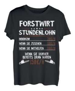 Herren Forstwirt Stundenlohn Waldarbeiter Holzfäller Förster Beruf T-Shirt