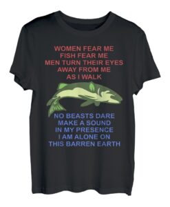 Herren Frauen fürchten mich Fische fürchten mich Ich bin allein auf dieser Barron Erde T-Shirt