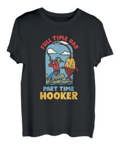 Herren Full Time Dad Part Time Hooker | Fischerei Angeln | Fisherman T-Shirt