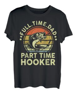 Herren Funny Dad Jokes Full Time Dad Part Time Hooker Angeln Papa T-Shirt