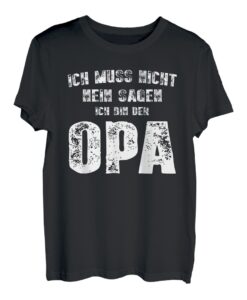 Herren Geschenk Ich Muss Nicht Nein Sagen Ich Bin Der Opa Lustiges T-Shirt
