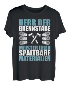 Herren Herr der Brennstäbe perfektes Shirt zum Holz machen im Wald
