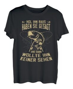 Herren Hol ihn raus haben sie gesagt Angler Sprüche Angeln T-Shirt