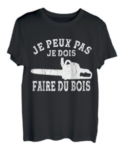 Herren Holzfäller "Je Peux pas Je must Mache Holz T-Shirt
